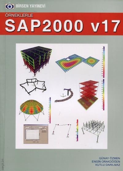 Örneklerle SAP 2000 – V17 Prof. Dr. Günay Özmen, Doç. Dr. Engin Orakdöğen, Doç. Dr. Kutlu Darılmaz  - Kitap