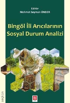Bingöl İli Arıcılarının Sosyal Durum Analizi Mehmet Seyman Önder  - Kitap