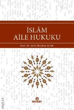 İslam Aile Hukuku Prof. Dr. Halil İbrahim Acar  - Kitap