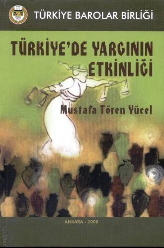 Türkiye'de Yargının Etkinliği Doç. Dr. Mustafa Tören Yücel  - Kitap