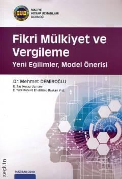 Fikri Mülkiyet ve Vergileme Yeni Eğilimler, Model Önerisi Dr. Mehmet Demiroğlu  - Kitap