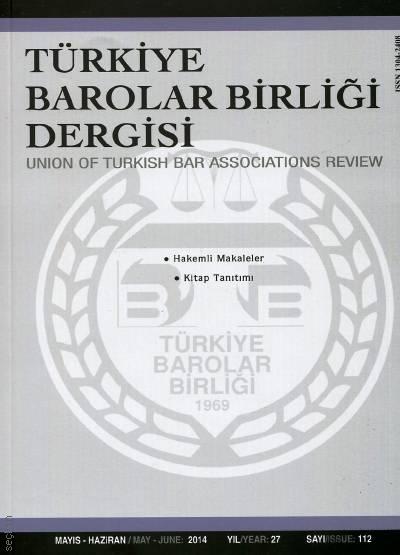 Türkiye Barolar Birliği Dergisi – Sayı:112 Mayıs – Haziran 2014 Teoman Ergül 