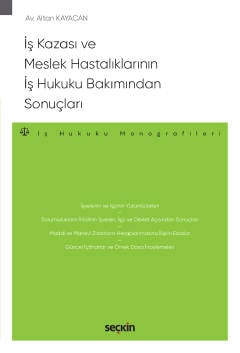 İş Kazası ve Meslek Hastalıklarının İş Hukuku Bakımından Sonuçları Altan Kayacan