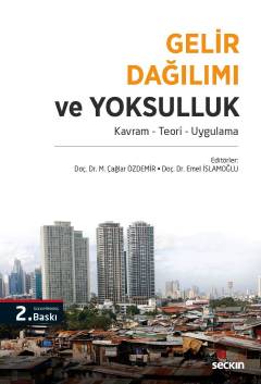Gelir Dağılımı ve Yoksulluk Kavram – Teori – Uygulama Doç. Dr. Emel İslamoğlu, Doç. Dr. Mustafa Çağlar Özdemir  - Kitap