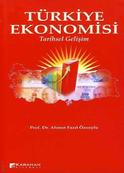 Türkiye Ekonomisi  Tarihsel Gelişimi Prof. Dr. Ahmet Fazıl Özsoylu  - Kitap