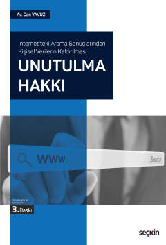 İnternet'teki Arama Sonuçlarından Kişisel Verilerin Kaldırılması Unutulma Hakkı Can Yavuz  - Kitap