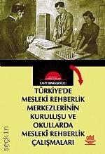 Türkiye'de Mesleki Rehberlik Merkezlerinin Kuruluşu ve Okullarda Mesleki Rehberlik Çalışmaları Cavit Binbaşıoğlu  - Kitap