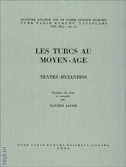 Les Turcs Au Moyen – Age  Textes – Byzantins Xavier Jacob  - Kitap