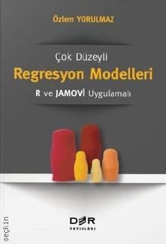 Çok Düzeyli Regresyon Modelleri R ve Jamovi Uygulamalı Özlem Yorulmaz  - Kitap