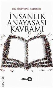 İnsanlık Anayasası Kavramı Dr. Süleyman Akdemir  - Kitap