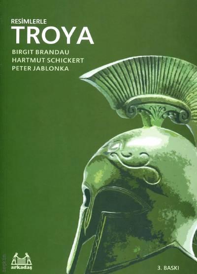 Resimlerle Troya Birgit Brandou, Peter Joblonka, Hartmut Schickert  - Kitap