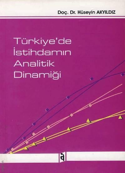 Türkiye'de İstihdamın Analitik Dinamiği Doç. Dr. Hüseyin Akyıldız  - Kitap