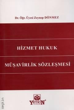 Hizmet Hukuk Müşavirlik Sözleşmesi Dr. Öğr. Üyesi Zeynep Dönmez  - Kitap