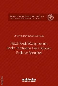 Nakdi Kredi Sözleşmesinin Banka Tarafından Haklı Sebeple Feshi ve Sonuçları Dr. Şeyda Dursun Karaahmetoğlu  - Kitap