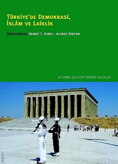Türkiye'de Demokrasi, İslam ve Laiklik Ahmet T. Kuru, Alfred Stepan