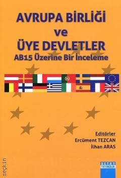 Avrupa Birliği ve Üye Devletler AB15 Üzerine Bir İnceleme Ercüment Tezcan, İlhan Aras  - Kitap