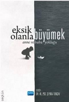 Eksik Olanla Büyümek Anne ve Baba Yokluğu Dr. Şeyma Tunçay  - Kitap