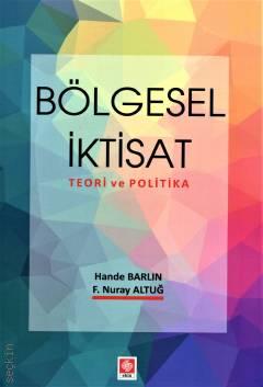 Bölgesel İktisat Teori ve Politika Nuray Altuğ, Hande Barlın  - Kitap