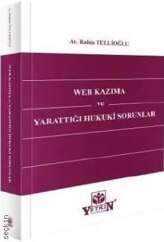 Web Kazıma ve Yarattığı Hukuki Sorunlar Av. Rabia Tellioğlu  - Kitap