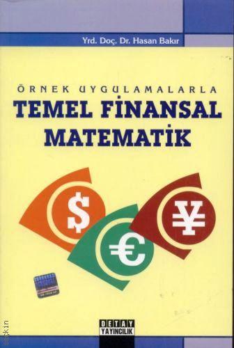 Örnek Uygulamalarla Temel Finansal Matematik Hasan Bakır  - Kitap