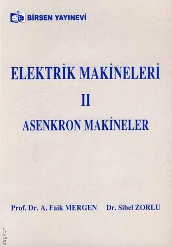 Elektrik Makineleri – 2 Asenkron Makineler Faik Mergen, Sibel Zorlu  - Kitap
