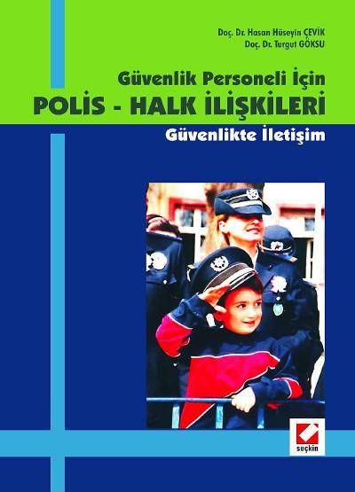 Güvenlik Personeli İçin Polis – Halk İlişkileri (Güvenlikte İletişim) Doç. Dr. Hasan Hüseyin Çevik, Doç. Dr. Turgut Göksu  - Kitap