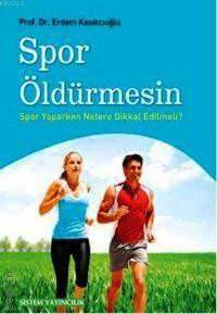 Spor Öldürmesin Spor Yaparken Nelere Dikkat Edilmeli Erdem Kaşıkçıoğlu  - Kitap
