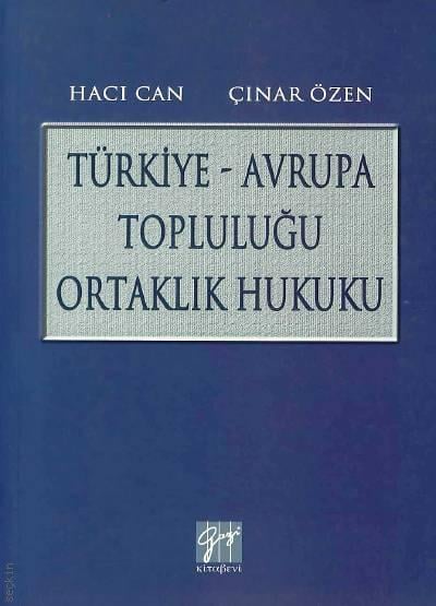Türkiye – Avrupa Topluluğu Ortaklık Hukuku Hacı Can, Çınar Özen  - Kitap