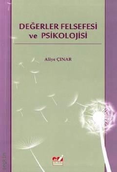 Değerler Felsefesi ve Psikolojisi Aliye Çınar  - Kitap