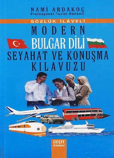 Modern Bulgar Dili Seyahat ve Konuşma Kılavuzu (Sözlük İlaveli) Nami Ardakoç  - Kitap