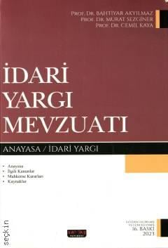 İdari Yargı Mevzuatı Anayasa / İdari Yargı Prof. Dr. Bahtiyar Akyılmaz, Prof. Dr. Murat Sezginer, Prof. Dr. Cemil Kaya  - Kitap