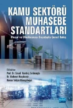 Kamu Sektörü Muhasebe Standartları Ulusal ve Uluslararası Boyutuyla Genel Bakış Prof. Dr. Seval Kardeş Selimoğlu  - Kitap