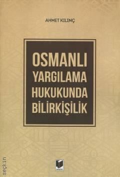 Osmanlı Yargılama Hukukunda Bilirkişilik Ahmet Kılınç