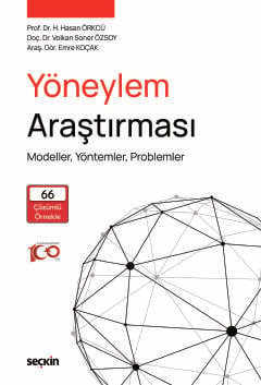 Yöneylem Araştırması Modeller, Yöntemler, Problemler Prof. Dr. Hacı Hasan Örkcü, Doç. Dr. Volkan Soner Özsoy, Arş. Gör. Emre Koçak  - Kitap