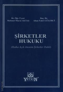 Şirketler Hukuku
 Halka Açık Anonim Şirketler Dahil Dr. Öğr. Üyesi Mehmet Murat Aktaş, Doç. Dr. Altan Fahri Gülerci  - Kitap