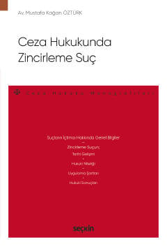 Ceza Hukukunda Zincirleme Suç – Ceza Hukuku Monografileri – Mustafa Kağan Öztürk  - Kitap
