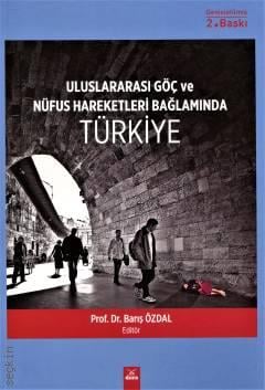 Uluslararası Göç ve Nüfus Hareketleri Bağlamında Türkiye Prof. Dr. Barış Özdal  - Kitap