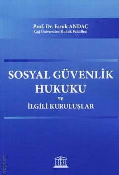 Sosyal Güvenlik Hukuku ve İlgili Kuruluşlar Prof. Dr. Faruk Andaç  - Kitap