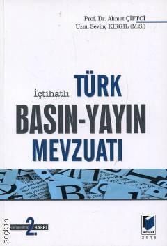İçtihatlı Türk Basın – Yayın Mevzuatı Prof. Dr. Ahmet Çiftci, Sevinç Kırgıl  - Kitap