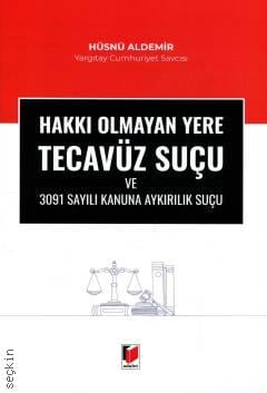 Hakkı Olmayan Yere Tecavüz Suçu ve 3091 Sayılı Kanuna Aykırılık Suçu