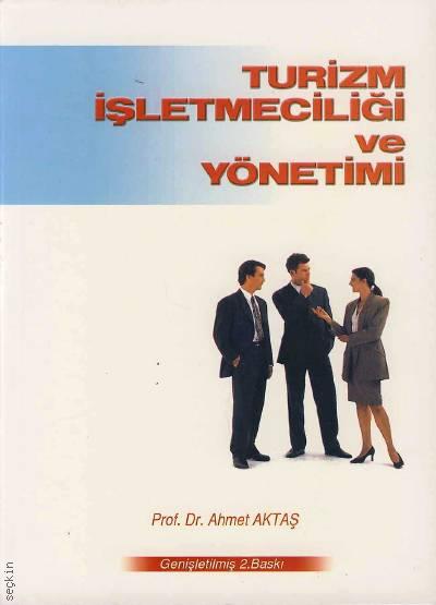 Turizm İşletmeciliği ve Yönetimi Prof. Dr. Ahmet Aktaş  - Kitap
