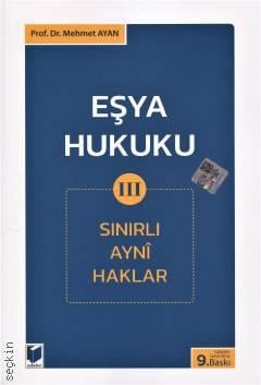 Eşya Hukuku – III (Sınırlı Ayni Haklar) Prof. Dr. Mehmet Ayan  - Kitap