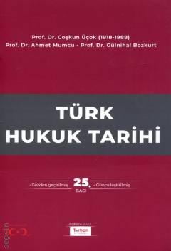 Türk Hukuk Tarihi Prof. Dr. Coşkun Üçok, Prof. Dr. Ahmet Mumcu, Prof. Dr. Gülnihal Bozkurt  - Kitap