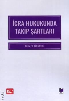 İcra Hukukunda Takip Şartları Bülent Desteci