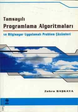 Tamsayılı Programlama Algoritmaları ve Bilgisayar Uygulamalı Problem Çözümleri Zehra Başkaya  - Kitap