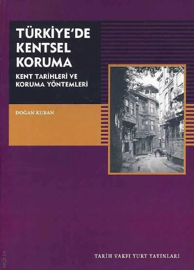 Türkiye'de Kentsel Koruma Kent Tarihleri ve Koruma Yöntemleri Doğan Kuban  - Kitap