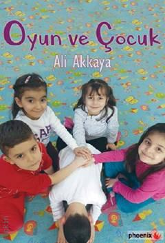 Oyun ve Çocuk Ali Akkaya  - Kitap