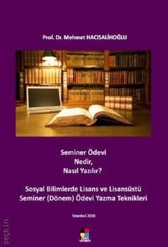 Seminer Ödevi Nedir? Nasıl Yazılır? Prof. Dr. Mehmet Hacısalihoğlu  - Kitap