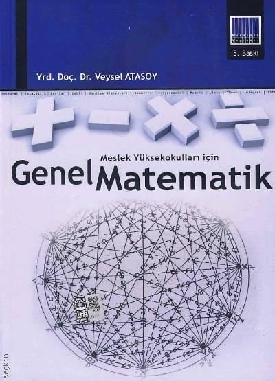 Meslek Yüksekokulları İçin Genel Matematik Yrd. Doç. Dr. Veysel Atasoy  - Kitap