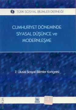 Cumhuriyet Döneminde Siyasal Düşünce ve Modernleşme  (7. Ulusal Sosyal Bilimler Kongresi) Ahmet Alpay Dikmen  - Kitap